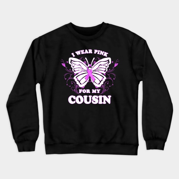 I Wear Pink For My Cousin Breast Cancer Awareness Crewneck Sweatshirt by Just Another Shirt